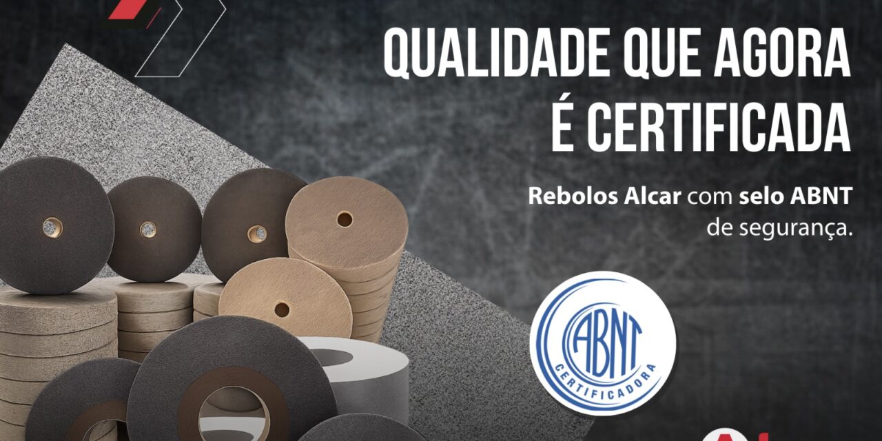 Alcar Abrasivos conquista Certificação ABNT de Segurança