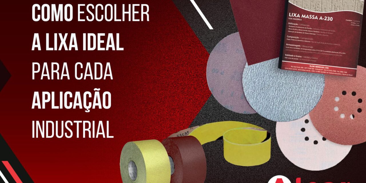Lixas Abrasivas: Como Escolher a Lixa Ideal para Cada Aplicação Industrial